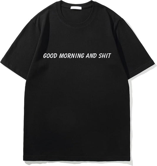 Unisex Adult Basic Short sleeve T-shirt-"Good morning and shit"
